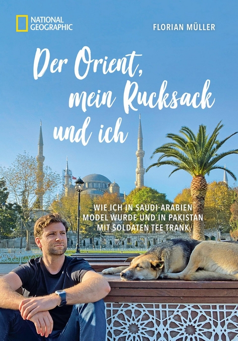 Der Orient, mein Rucksack und ich -  Florian Müller,  Korbinian Mayr-Kennerknecht