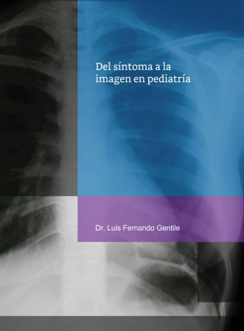 Del sintoma a la imagen en pediatria -  Luis Fernando Gentile