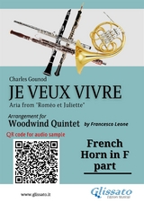 French Horn in F part of "Je veux vivre" for Woodwind Quintet - Charles Gounod, a cura di Francesco Leone