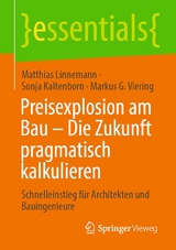 Preisexplosion am Bau – Die Zukunft pragmatisch kalkulieren - Matthias Linnemann, Sonja Kaltenborn, Markus G. Viering