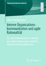 Interne Organisationskommunikation und agile Rationalität - Oliver Haidukiewicz