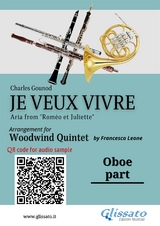 Oboe part of "Je veux vivre" for Woodwind Quintet - Charles Gounod, a cura di Francesco Leone