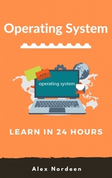 Learn Operating System in 24 Hours - Alex Nordeen