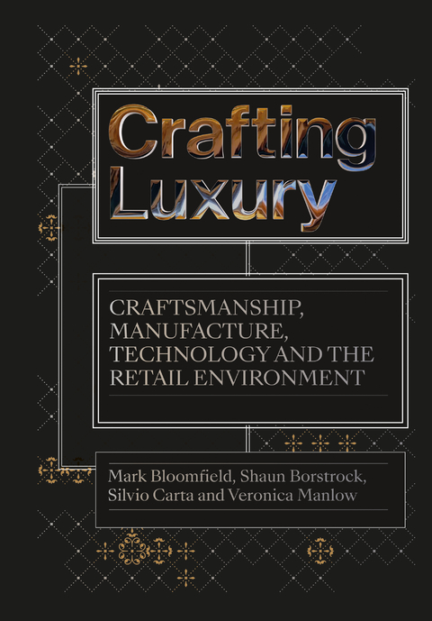 Crafting Luxury -  Mark Bloomfield,  Shaun Borstrock,  Silvio Carta,  Veronica Manlow