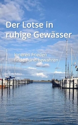 Der Lotse in ruhige Gewässer - Stefanie Gunia, Joachim Gunia