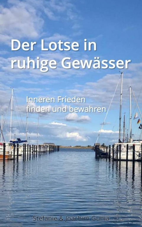 Der Lotse in ruhige Gewässer - Stefanie Gunia, Joachim Gunia