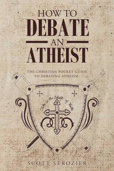 How To Debate An Atheist - Scott Strozier