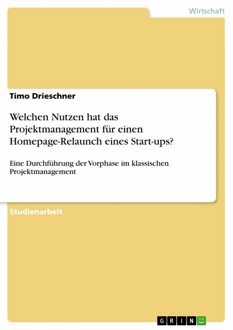 Welchen Nutzen hat das Projektmanagement für einen Homepage-Relaunch eines Start-ups? - Timo Drieschner