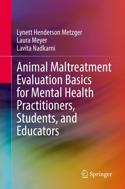 Animal Maltreatment Evaluation Basics for Mental Health Practitioners, Students, and Educators - Lynett Henderson Metzger, Laura Meyer, Lavita Nadkarni