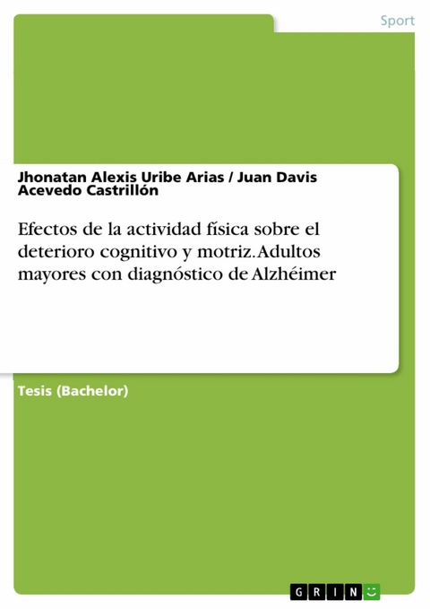 Efectos de la actividad física sobre el deterioro cognitivo y motriz. Adultos mayores con diagnóstico de Alzhéimer - Jhonatan Alexis Uribe Arias, Juan Davis Acevedo Castrillón