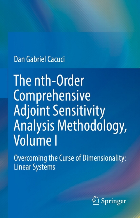 The nth-Order Comprehensive Adjoint Sensitivity Analysis Methodology, Volume I - Dan Gabriel Cacuci