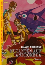 MUTANTEN AUF ANDROMEDA - Klaus Frühauf