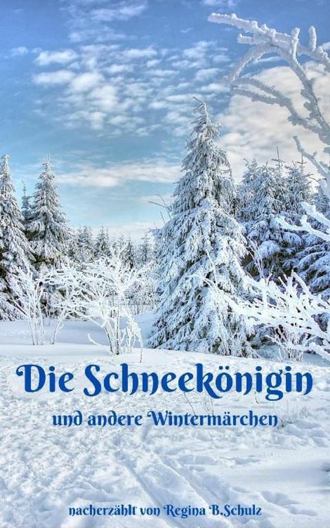 Die Schneekönigin und andere Wintermärchen - Regina Schulz