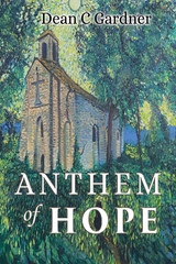 Anthem of Hope -  Dean C. Gardner