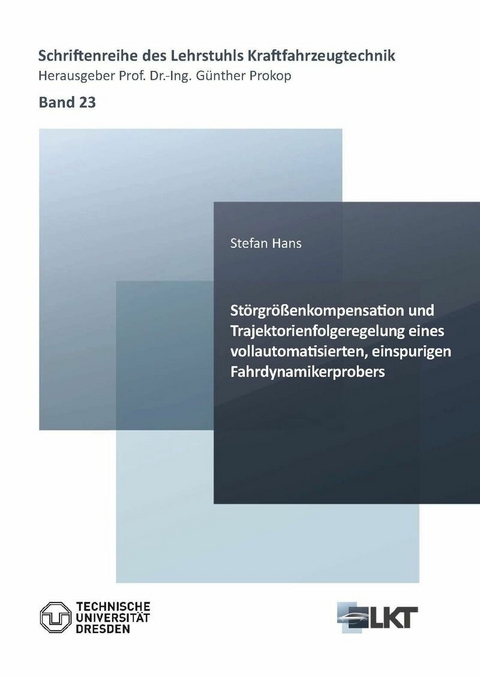 St&#xF6;rgr&#xF6;&#xDF;enkompensation und Trajektorienfolgeregelung eines vollautomatisierten, einspurigen Fahrdynamikerprobers -  Stefan Hans