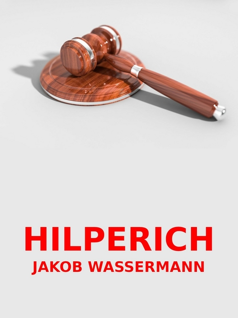 Hilperich - Jakob Wassermann