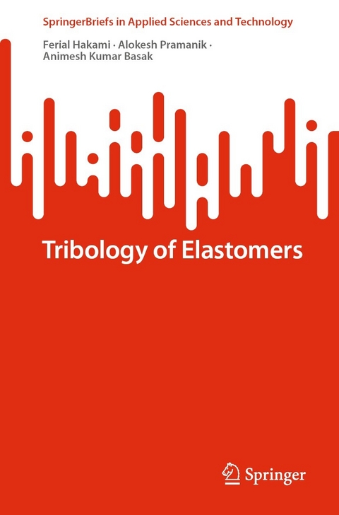 Tribology of Elastomers -  Animesh Kumar Basak,  Ferial Hakami,  Alokesh Pramanik