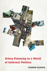 Urban Planning in a World of Informal Politics - Chandan Deuskar