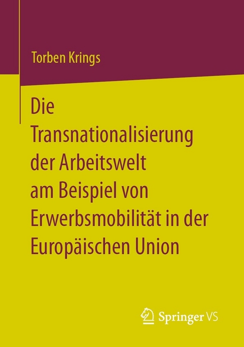 Die Transnationalisierung der Arbeitswelt am Beispiel von Erwerbsmobilität in der Europäischen Union -  Torben Krings