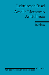 Lektüreschlüssel zu Amélie Nothomb: Antéchrista - Pia Keßler, Karsten Steinwachs