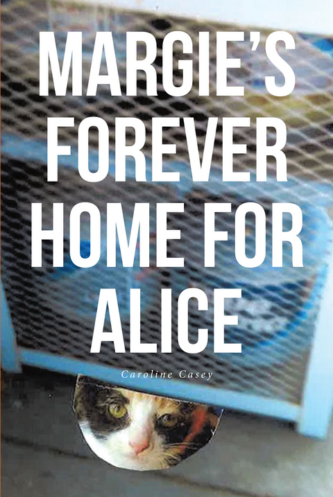 Margie's Forever Home For Alice -  Caroline Casey