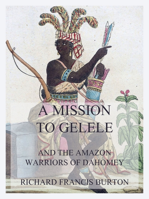 A Mission to Gelele - Richard Francis Burton