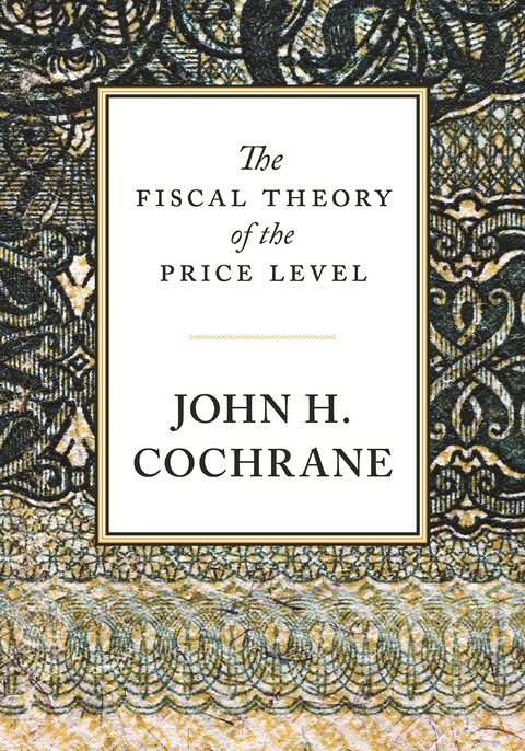 The Fiscal Theory of the Price Level - John H. Cochrane