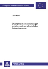 Ökonomische Auswirkungen arbeits- und sozialrechtlicher Schwellenwerte - Lena Koller