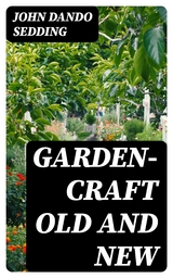 Garden-Craft Old and New - John Dando Sedding