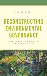 Reconstructing Environmental Governance -  Rick Reibstein