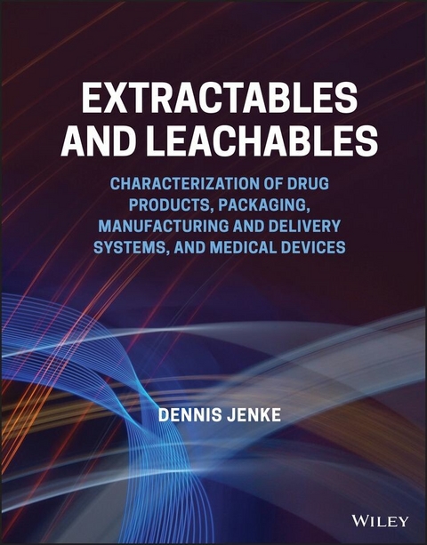 Extractables and Leachables -  Dennis Jenke