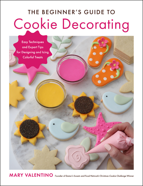 The Beginner's Guide to Cookie Decorating - Mary Valentino