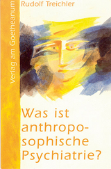 Was ist anthroposophische Psychiatrie? - Rudolf Treichler