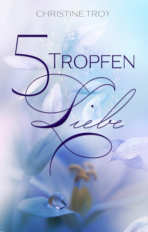 5 Tropfen Liebe - Christine Troy