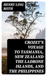 Crozet's Voyage to Tasmania, New Zealand the Ladrone Islands, and the Philippines - Henry Ling Roth