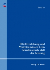 Pflichtverletzung und Vertretenmüssen beim Schadensersatz statt der Leistung - Ilaria Sy