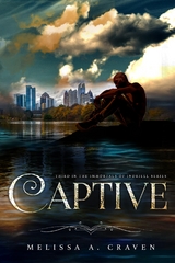 Captive: A Dark Urban Fantasy Fated Romance (Immortals of Indriell Book 3) - Melissa A Craven