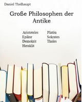 Große Philosophen der Antike - Daniel Thelhaupt