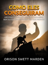 Como eles conseguiram (Traduzido) - Orison Swett Marden