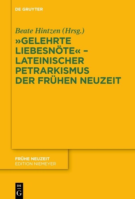 'Gelehrte Liebesnöte' - Lateinischer Petrarkismus der Frühen Neuzeit - 