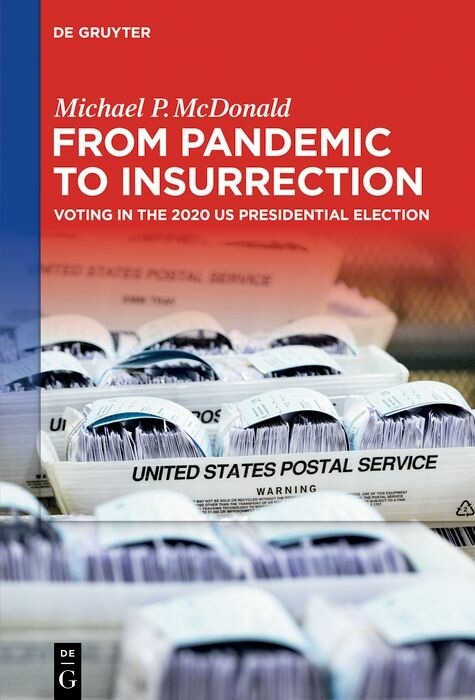 From Pandemic to Insurrection: Voting in the 2020 US Presidential Election - Michael P. McDonald