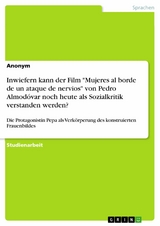 Inwiefern kann der Film "Mujeres al borde de un ataque de nervios" von Pedro Almodóvar noch heute als Sozialkritik verstanden werden?