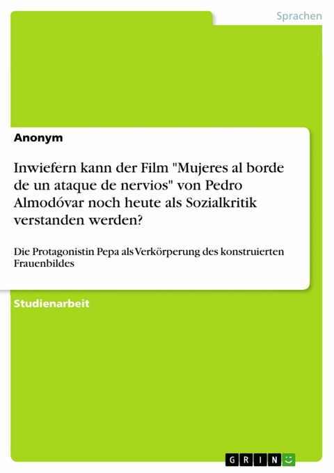 Inwiefern kann der Film "Mujeres al borde de un ataque de nervios" von Pedro Almodóvar noch heute als Sozialkritik verstanden werden?