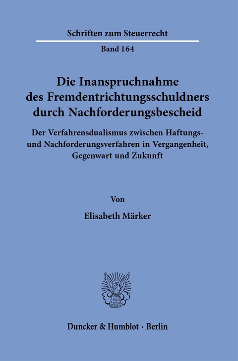 Die Inanspruchnahme des Fremdentrichtungsschuldners durch Nachforderungsbescheid. -  Elisabeth Märker