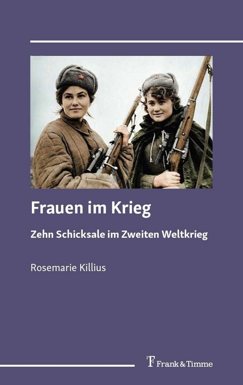 Frauen im Krieg -  Rosemarie Killius