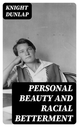 Personal Beauty and Racial Betterment - Knight Dunlap