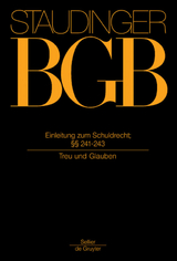 J. von Staudingers Kommentar zum Bürgerlichen Gesetzbuch mit Einführungsgesetz... / Einleitung zum Schuldrecht; §§ 241-243 - 