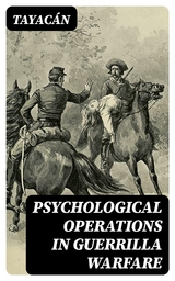 Psychological Operations in Guerrilla Warfare -  Tayacán