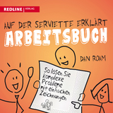 Auf der Serviette erklärt - Arbeitsbuch - Dan Roam