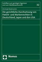 Die gerichtliche Durchsetzung von Patent- und Markenrechten in Deutschland, Japan und den USA - Christoph Rademacher